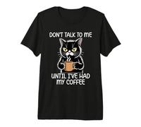 Don't Talk To Me Until I've Had My Coffee Camiseta Premium