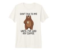 Don't Talk To Me Until I've Had My Coffee Camiseta Premium