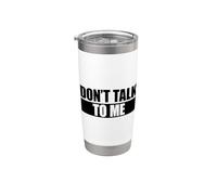 Don't Talk To Me Vaso térmico de acero inoxidable de doble pared