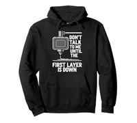 Don't Talk Until First Layer Is Down 3D Printing Funny Sudadera con Capucha
