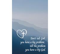 Don't tell God you have a big problem; tell the problem you have a big God.: Christian Inspirational Journal with Numbered Pages for Daily Reflections, Prayer Notes, and Personal Growth Mountains