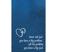 Don't tell God you have a big problem; tell the problem you have a big God.: Christian Inspirational Journal with Numbered Pages for Daily Reflections, Prayer Notes, and Personal Growth blue texture