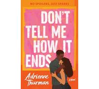 Don't Tell Me How It Ends: A Novel (Dial Delights)