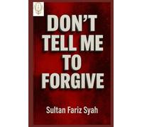 Don't Tell Me To Forgive: The Little Martyrs of Aceh, Memoir Series - Rumoh Geudong - House of Screams,: 1