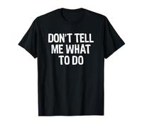 Don't Tell Me What To Do Camiseta