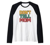 Don't Tell Mom Camiseta Manga Raglan