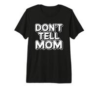 Don't Tell Mom Camiseta Premium