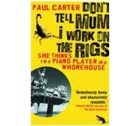 Don't Tell Mum I Work on the Rigs: (She Thinks I'm a Piano Player in a Whorehouse) [Idioma Inglés]