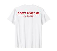 Don't Tempt me I'Ll Say Yes (En la Parte Posterior) Fiesta Divertida Camiseta