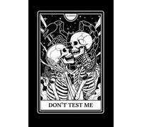 Don't Test Me: Funny Scorpio Tarot Card Lined Notebook for Zodiac Fans: Gothic Occult Embracing Skeletons Astrology Scorpion Journal | 120 Pages | 6x9 ... Gag Gift for Scorpio Men, Women, and Teens