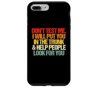 Don't Test Me (I Will Put You In The Trunk...) Carcasa para iPhone 7 Plus/8 Plus
