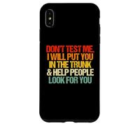 Don't Test Me (I Will Put You In The Trunk...) Carcasa para iPhone XS MAX