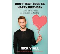 Don't Text Your Ex Happy Birthday: And other advice on Love, Sex and Dating