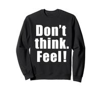 Don't Think. Feel! Gráfico de Fuente Grande de película Sudadera