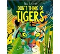 Dont Think Of Tigers