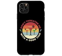 Don't Threaten Me With A Good Time Funny Sarcastic Quotes Carcasa para iPhone 11 Pro Max
