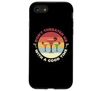 Don't Threaten Me With A Good Time Funny Sarcastic Quotes Carcasa para iPhone SE (2020) / 7 / 8