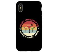 Don't Threaten Me With A Good Time Funny Sarcastic Quotes Carcasa para iPhone X/XS