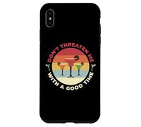 Don't Threaten Me With A Good Time Funny Sarcastic Quotes Carcasa para iPhone XS Max