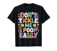 Don't Tickle Me I Poop Easily - Camiseta