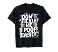 Don't Tickle Me I Poop Easily Risilla de baño de trabajo Camiseta