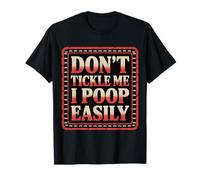 Don't Tickle Me I Poop Easily Risilla de baño de Trabajo - Camiseta