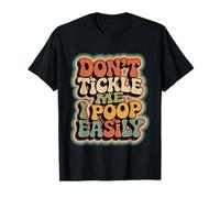 Don't Tickle Me I Poop Easily Risilla de baño de Trabajo - Camiseta