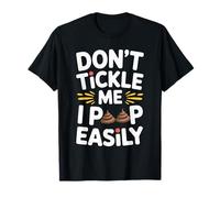Don't Tickle Me I Poop Easily Toiler Baño Risita |- Camiseta