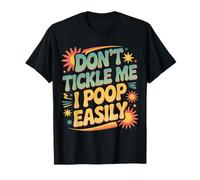 Don't Tickle Me I Poop Easily Toiler Bathroom Giggle - Camiseta