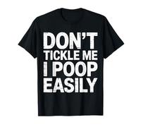 Don't Tickle Me I Poop Easily Toiler Bathroom Giggle - Camiseta