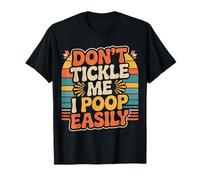 Don't Tickle Me I Poop Easily Toiler Bathroom Giggle - Camiseta