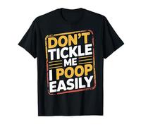 Don't Tickle Me I Poop Easily Toiler Bathroom Giggle - Camiseta