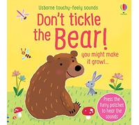 Don't Tickle The Bear!: you might make it growl (Touchy-feely sound books)