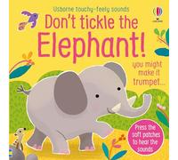 Don't Tickle the Elephant!: You Might Make It Trumpet: 5 (Touchy-Feely Sound Books)