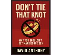 Don't Tie That Knot: Don't Do It