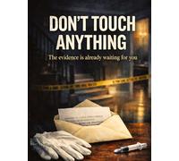 Don't touch anything: The evidence is already waiting for you: 13