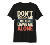 Don't Touch Me and Also Leave Me Alone Introvertido - Camiseta Premium