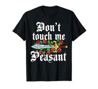 Don't Touch Me Peasant Funny Renaissance Fair Espada Rosas Camiseta