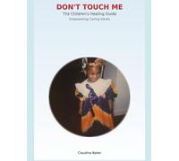 Don't Touch Me: The Children's Healing Guide