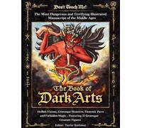 Don't Touch Me! The Most Dangerous and Terrifying Illustrated Manuscript of the Middle Ages The Book of Dark Arts, Hellish Visions, Grotesque ... manuscripts based on museum originals)