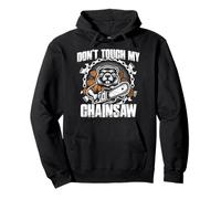 Don't Touch my Chainsaw Leñador Forestal Sudadera con Capucha
