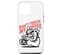 Dont Touch My Coffee Propietario De Un Bulldog Aficionado Al Carcasa para iPhone 12 Pro MAX
