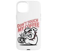 Dont Touch My Coffee Propietario De Un Bulldog Aficionado Al Carcasa para iPhone 15 Plus