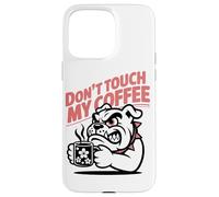 Dont Touch My Coffee Propietario De Un Bulldog Aficionado Al Carcasa para iPhone 15 Pro MAX