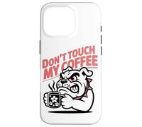 Dont Touch My Coffee Propietario De Un Bulldog Aficionado Al Carcasa para iPhone 16 Pro