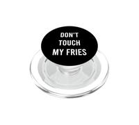 Don't Touch My Fries Funny Junk Fast Food Gag Regalo PopSockets PopGrip para MagSafe