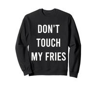 Don't Touch My Fries Funny Junk Fast Food Gag Regalo Sudadera