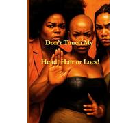 Don't Touch My Head, Hair or Locs!