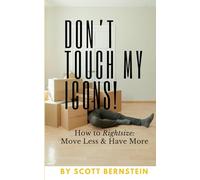 DON'T TOUCH MY ICONS! How to Rightsize: Move Less and Have More