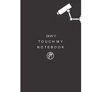 Don't touch my notebook: great personel present notepad for men and women/funny journal for homework assignments, creative writing, or class ... teens students/undated liend pad for all ages